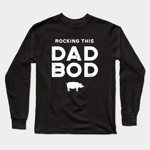 Rocking This Dad Bod Long Sleeve T-Shirt by atomguy